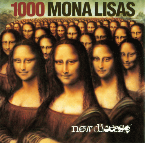 1000 Mona Lisas : New Disease 1000 Mona Lisas : New Disease